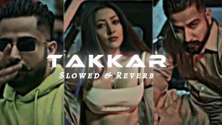 Takkar Slowed amp Reverb Varinder Brar [upl. by Notgnilliw]