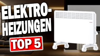 TOP 5 ELEKTROHEIZUNGEN 2025 ENERGIESPAREND 🔥  Die Besten Stromsparenden Elektroheizungen [upl. by Ilsa]