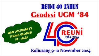 REUNI 40TH 1984 DAN LUSTRUM 13 GEODESI UGM [upl. by Nnazus]