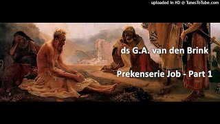 Dr GA van den Brink  Prekenserie Job  Part 1  Doodsbang voor het leven [upl. by Lau]