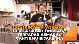 GUSTI IRWAN WIBOWO  CERITA SALAH TINGKAH  TERPAPAR ASMARA  CANTIKMU BIJAKSANA Live at POPCAST [upl. by Yelwar]