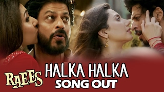 Raees NEW Song HALKA HALKA Is Out Now  Shahrukh Khan Mahira Khan [upl. by Nenad]