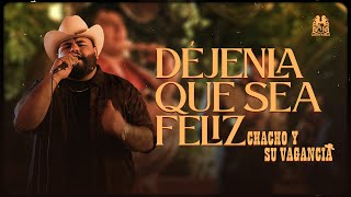 Chacho y Su Vagancia  Dejenla Que Sea Feliz Official Video [upl. by Hurlee286]