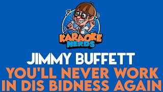 Jimmy Buffett  Youll Never Work In Dis Bidness Again Karaoke [upl. by Grimona]