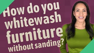 How do you whitewash furniture without sanding [upl. by Ednyl]