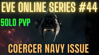 Eve Online Series 44  Coercer Navy Issue  Solo PvP [upl. by Ennirak843]