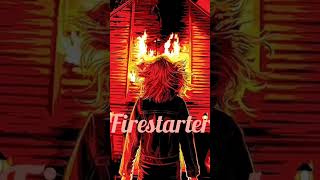 Firestarter [upl. by Airtemak]