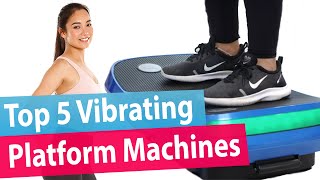 Best Vibration Platform Top 5 Vibrating Fitness Machines Buying Guide [upl. by Enelyahs819]