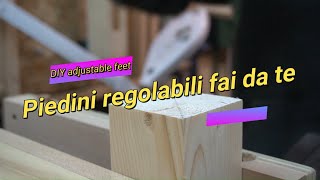 Come fare gambe o Piedini regolabili fai da te How to build DIY adjustable feetlegs for furniture [upl. by Hsina]