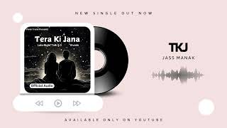 Tera Ki Jana  Jass Manak Original Audio Unplugged Version  Recover Album  Vivek Trend [upl. by Hausner]