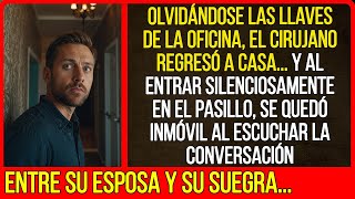 El cirujano regresó a casa pero al escuchar la conversación no podía creer lo que oían sus oídos [upl. by Inaliel]