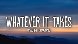 Imagine Dragons  Whatever It Takes Lyrics [upl. by Lyndsay]