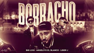 Big Lois x Angeliyo el Blanco x Lider J  Borracho Video Oficial [upl. by Fischer]