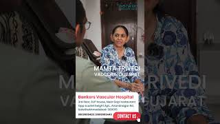 Mamta Trivedi came to Bankers Vascular Hospital for treatment [upl. by Berkman]