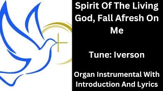 Spirit Of The Living God Fall Afresh On Me tuneIverson Organ Instrumental Introduction amp Lyrics [upl. by Niliak]