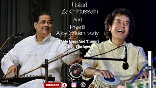 Ustad Zakir Hussain Tabla Laggi and Pandit Ajoy Chakrabarty Thumri After The Ages [upl. by Eceinwahs]