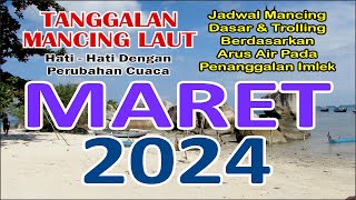 Tanggalan Mancing Maret 2024 Referensi Mancing Laut [upl. by Eirahs]