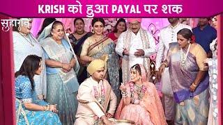 Suhaagan UPDATE Shaadi Ke Baad Krish Hua Upset Krish Ko Hua Payal Ke Plan Par Doubt [upl. by Nivan]