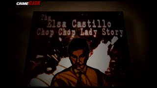 The Elsa Castillo ChopChop Lady Story  Crime Klasik [upl. by Schoenburg]