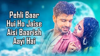 Baarish Aayi Hai LYRICS  Stebin Ben Shreya Ghoshal  Karan K Tejasswi P  JavedMohsin  Kunaal [upl. by Alleiram]