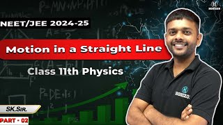 Motion in a Straight Line  NEETJEE for 202425  Part  02  Physics  SK Sir  Horizon Academy [upl. by Ynor]