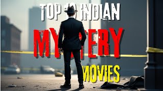 Top 10 Indian Mystery Movies  Best Suspense Thrillers Among All Indian Languages [upl. by Glennis]