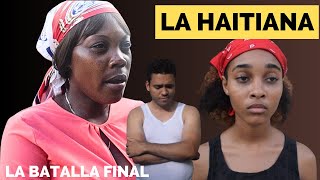 quotLA HAITIANAquot LA BATALLA FINAL  PELICULA DOMINICANA COMPLETA 2023 [upl. by Pellet]