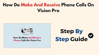 How Do Make And Receive Phone Calls On Vision Pro [upl. by Bartle449]