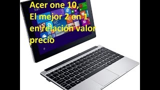 Review Acer One 10 el mejor 2 en 1 en cuanto relación valor precio [upl. by Aleahs874]