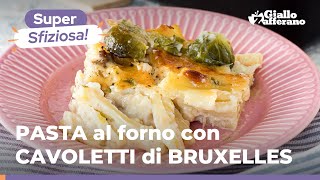 PASTA al FORNO con CAVOLETTI di BRUXELLES e SALSICCIA – FILANTE e super saporita 😋 [upl. by Davena]