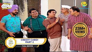 CREDIT CARD I PART 2 I FULL MOVIE I Taarak Mehta Ka Ooltah Chashmah  तारक मेहता [upl. by Lothaire694]