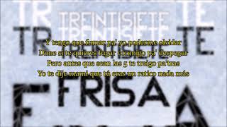 Treintisiete  Frisa❄️  Letra Oficial [upl. by Notnats]