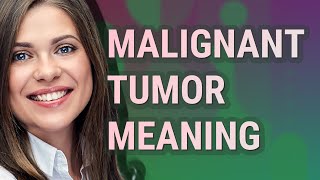 Malignant tumor  meaning of Malignant tumor [upl. by Yerg]