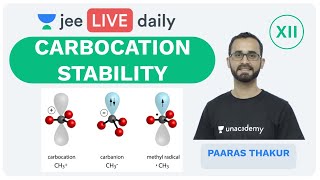 Carbocation Stability  Class 12  Unacademy JEE  LIVE DAILY  IIT JEE Chemistry  Paaras Thakur [upl. by Eetnuahs745]