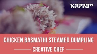 Chicken Basmathi Steamed Dumpling  Creative Chef  Kappa TV [upl. by Dorolisa]