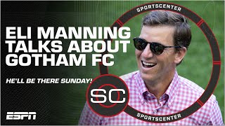 Eli Manning details decision to join Gotham FC ownership group  SportsCenter [upl. by Leggett]