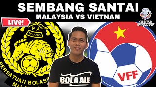 MALAYSIA VS VIETNAM B23  WATCHALONG SEMBANG SANTAI LIVE [upl. by Seuqramed]