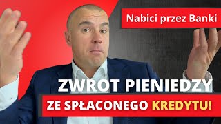 Spłacony kredyt  ILE PIENIĘDZY MOŻNA ODZYSKAĆ i do kiedy Nabici przez Banki [upl. by Richart]