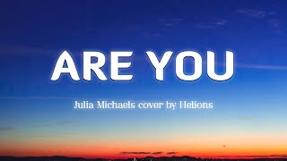 Are You  Julia Michaels Lyrics Vietsub cover by Helions [upl. by Kei]