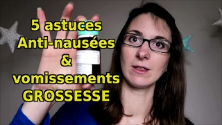 Grossesse  5 Astuces contre les nausées et vomissements [upl. by Kissner708]