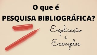 Como fazer uma PESQUISA BIBLIOGRÁFICA Explicação e exemplos [upl. by Ryder]