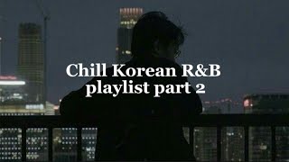 playlist Chill Korean RampB part 2 [upl. by Fidelis275]