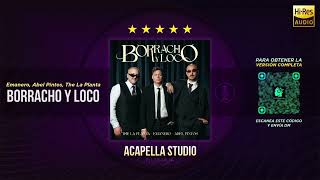 Emanero Abel Pintos The La Planta  BORRACHO Y LOCO 🎙️ ACAPELLA STUDIO Filtrar IA [upl. by Ymerej]