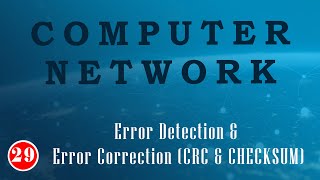 Lec 29Error Detection amp Error Correction CRC amp CHECKSUM [upl. by Hein]