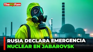 🔴 ULTIMA HORA  RUSIA SE DECLARA EN EMERGENCIA NUCLEAR POR RADIACION En Jabárovsk  TheMXFam [upl. by Ettenajna]