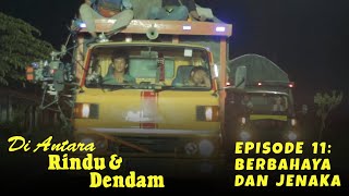 DI ANTARA RINDU DAN DENDAM EPISODE 11 BERBAHAYA amp JENAKA [upl. by Notsur444]