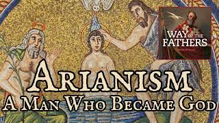 411 The Heresies — Arianism A Man Who Became a God  Way of the Fathers [upl. by Mayce]