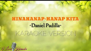 HINAHANPHANAP KITA  Daniel Padilla Karaoke Version [upl. by Ahsinrad]