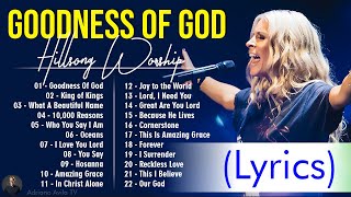 Goodness Of God  Hillsong Worship Christian Worship Songs 2024 ✝ Best Praise And Worship Lyrics 10 [upl. by Einial]