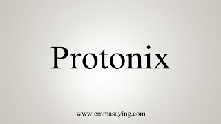 How To Say Protonix [upl. by Hadeehsar442]